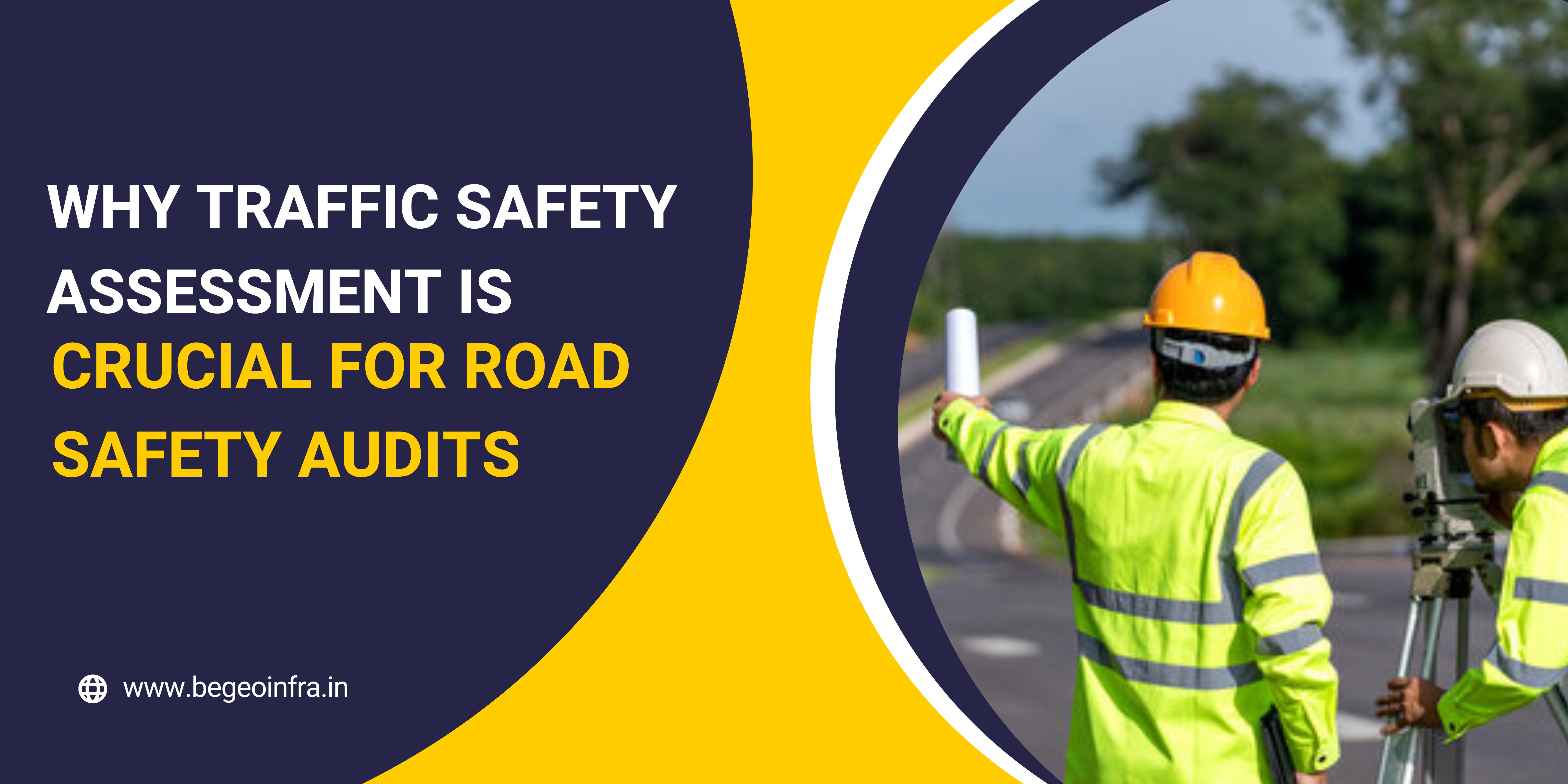 Why Traffic Safety Assessment is Crucial for Road Safety Audits