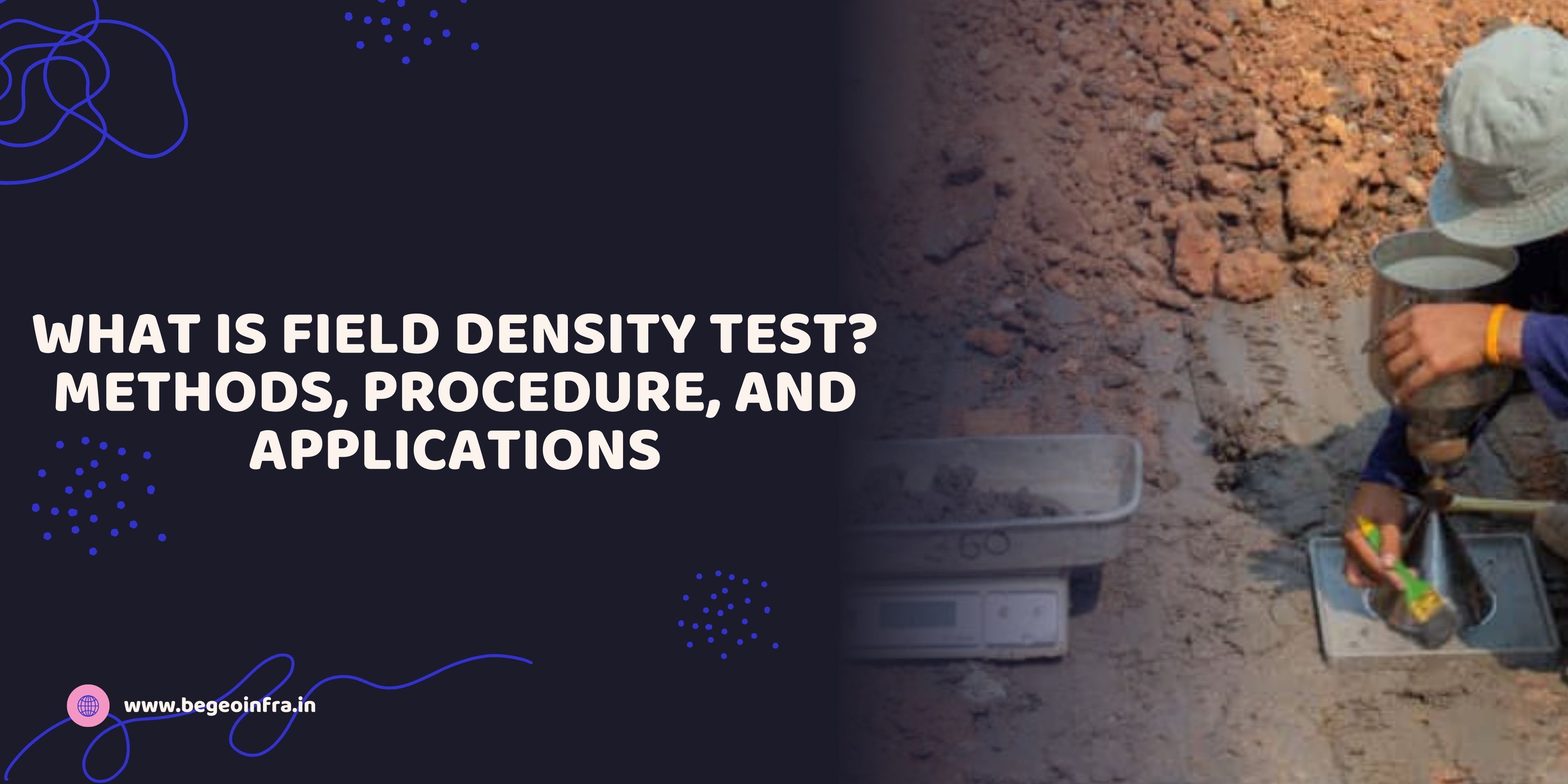 What Is Field Density Test? Methods, Procedure, and Applications